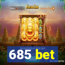 685 bet